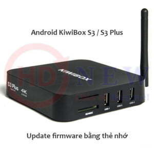Hướng dẫn update firmware cho Android KiwiBox S3, S3 Plus qua thẻ nhớ - HDnew Hà Nội