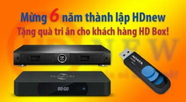 Mừng 6 năm thành lập HDnew - tặng ngay USB 32GB khi mua HD Box | HDnew - Chia sẻ đam mê