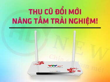 Thu cũ đổi mới, nâng tầm trải nghiệm cùng VTVGo | HDnew - Chia sẻ đam mê