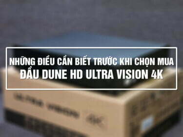 Những điều cần biết trước khi chọn mua Dune HD Ultra Vision 4K - Siêu phẩm giải trí 2021! | HDnew - Chia sẻ đam mê